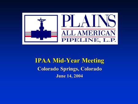 IPAA Mid-Year Meeting Colorado Springs, Colorado June 14, 2004.