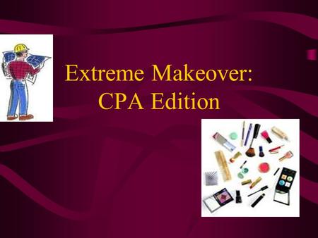 Extreme Makeover: CPA Edition. New Look to Better Serve Clubs The CPA program is getting a new look for the 2008-2009 year! Today we’ll discuss the new.