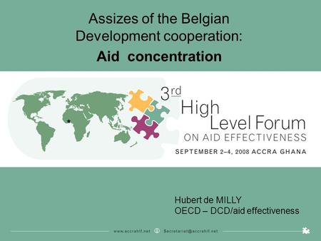 Assizes of the Belgian Development cooperation: Aid concentration Hubert de MILLY OECD – DCD/aid effectiveness.