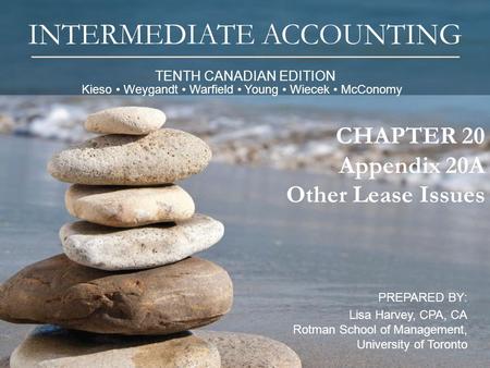 TENTH CANADIAN EDITION INTERMEDIATE ACCOUNTING PREPARED BY: Lisa Harvey, CPA, CA Rotman School of Management, University of Toronto 1 CHAPTER 20 Appendix.