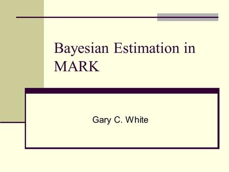 Bayesian Estimation in MARK