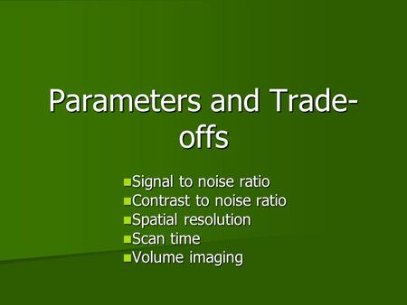 Parameters and Trade-offs