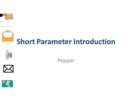 Short Parameter Introduction Pepper. Repeat, but just a little differently Print 1-10, then 1-12, then 1-5 for (int count = 1; count 