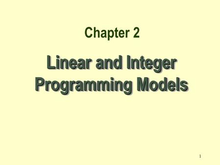 Linear and Integer Programming Models