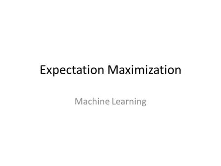 Expectation Maximization