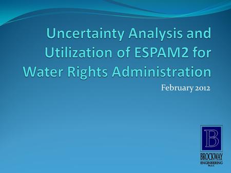 February 2012. Offerred by: C.E. Brockway Brockway Engineering Jim Brannon Leonard Rice Engineers, Inc John Koreny HDR Inc Willem Schreuder Principia.