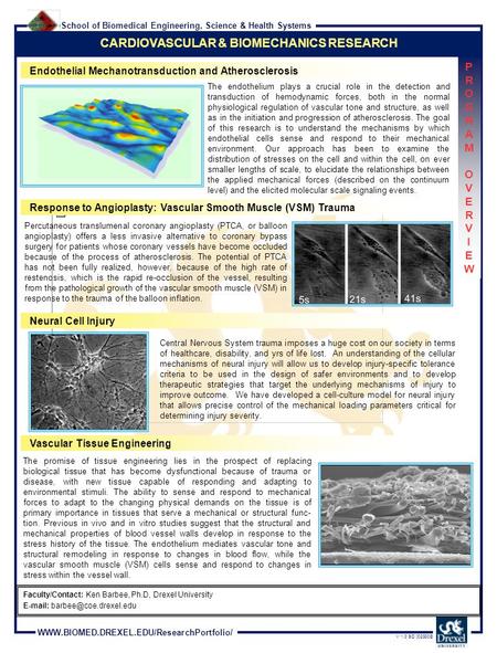 School of Biomedical Engineering, Science & Health Systems WWW.BIOMED.DREXEL.EDU/ResearchPortfolio/ V 1.0 SD [020308] CARDIOVASCULAR & BIOMECHANICS RESEARCH.