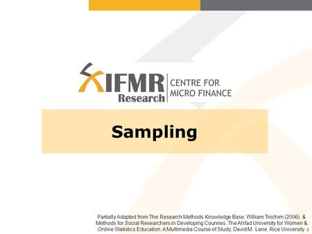 Sampling Partially Adapted from The Research Methods Knowledge Base, William Trochim (2006). & Methods for Social Researchers in Developing Counries, The.