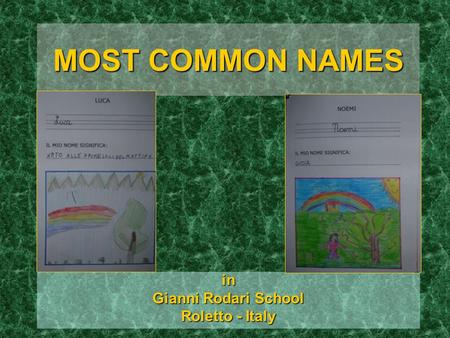 MOST COMMON NAMES in Gianni Rodari School Roletto - Italy.