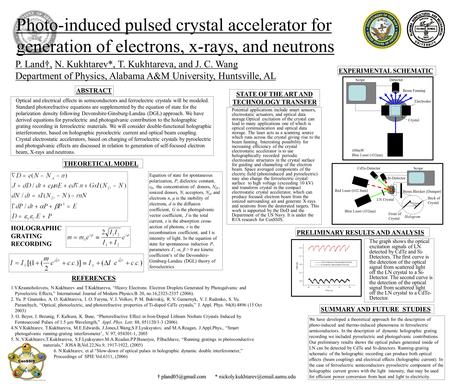 Photo-induced pulsed crystal accelerator for generation of electrons, x-rays, and neutrons P. Land†, N. Kukhtarev*, T. Kukhtareva, and J. C. Wang Department.