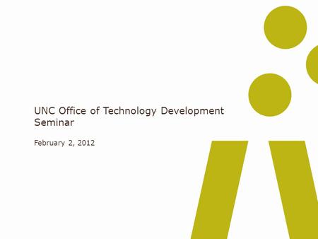 UNC Office of Technology Development Seminar February 2, 2012.