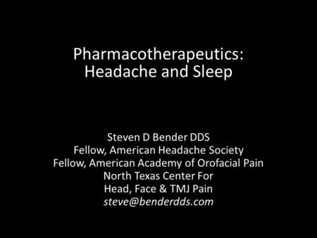 Pharmacotherapeutics: Headache and Sleep