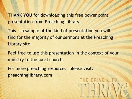 THANK YOU for downloading this free power point presentation from Preaching Library. This is a sample of the kind of presentation you will find for the.