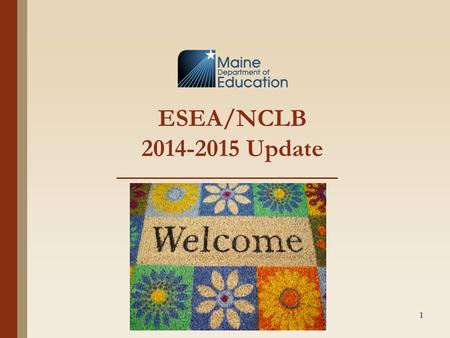 ESEA/NCLB 2014-2015 Update 1. (Protocol for Questions) 2.