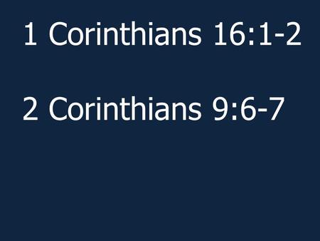 1 Corinthians 16:1-2 2 Corinthians 9:6-7. 5,280 verses on this topic … 16 out of 38 parables …