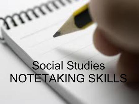 Social Studies NOTETAKING SKILLS. Why am I taking notes? Taking notes aides in comprehension and retention of material, filtering key points, clarifying.