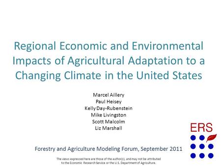 Marcel Aillery Paul Heisey Kelly Day-Rubenstein Mike Livingston Scott Malcolm Liz Marshall Regional Economic and Environmental Impacts of Agricultural.