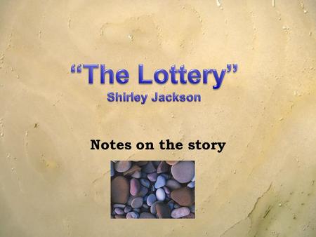 “The Lottery” Shirley Jackson