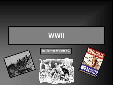 WWII By James Woods 9C. Nature of the fighting During WWII, the nature of the fighting on all oppositional countries was different. The table below shows.