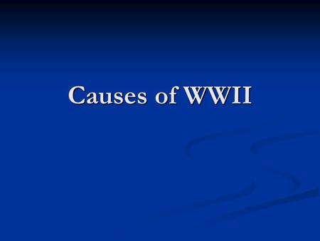 Causes of WWII.