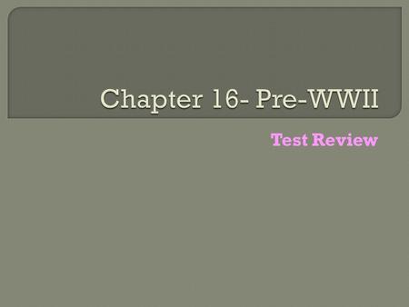 Test Review. Anschluss union in which Hitler forced Austria to become part of Germany’s territory Appeasement policy of granting concessions to a potential.