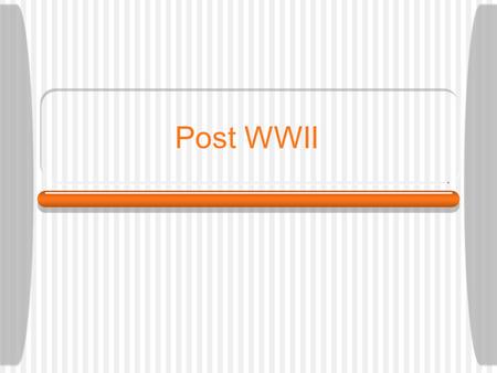 Post WWII. The United Nations -Plans began at the Yalta Conference -International Peacekeeping organization -General Assembly & Security council -10 Members.