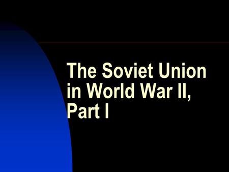 The Soviet Union in World War II, Part I. 1929 The start of the Great Depression Capitalism shattered, class conflicts on the rise everywhere Revival.