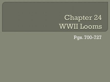 Pgs. 700-727.  Failures of the World War I Peace Settlement Germany upset: blamed for the start of WWI, had to pay everyone back, stripped them of “German”