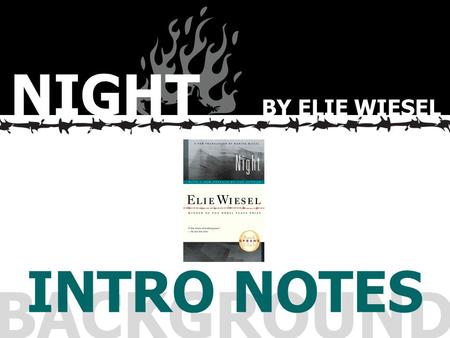 BACKGROUND INTRO NOTES NIGHT BY ELIE WIESEL. WWII > who is elie wiesel? 2010 time 100 Photo credit: david shankbone Buchenwald, 1945. Wiesel is in the.