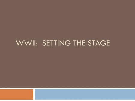 WWII: SETTING THE STAGE. Where are we going: Lesson Overview  Game debrief  The Basics  Causes of War  Essential Question for our Unit: Why did WWII.