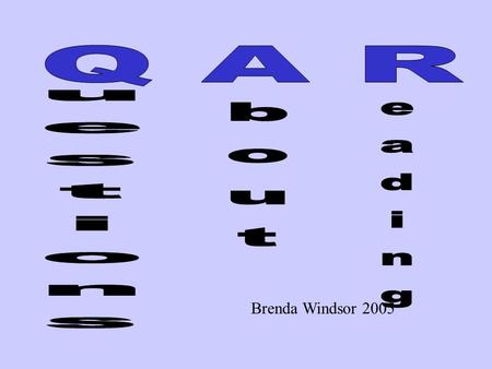 Brenda Windsor 2005. Right There Think & SearchAuthor & Me Examples Who is the main character? What room in the house were the children in? Summarize.