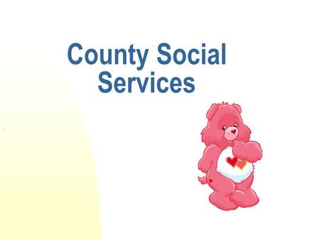 County Social Services. Early years of financial assistance Prior to the 1930’s, public benefits were all county general assistance – o First federal.