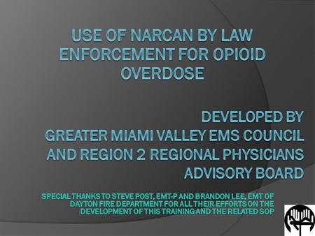 ORC 2925.61 Under the authority of Ohio Revised Code section 2925.61, “peace officers that have been approved by their department to carry and administer.