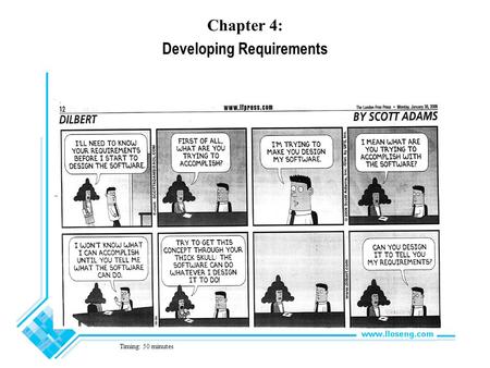 Chapter 4: Developing Requirements Timing: 50 minutes.