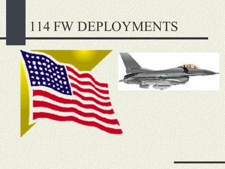 114 FW DEPLOYMENTS. GET ORGANIZED: Complete your family readiness checklist Work out any differences Make a calendar Discuss contact during the deployment.