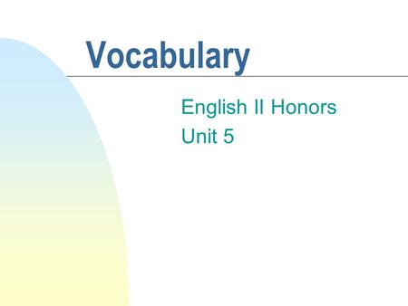 Vocabulary English II Honors Unit 5. Altruistic: unselfish, selfless The group was altruistic with their ‘feed the poor’ program.