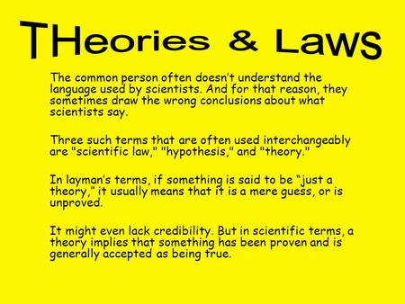 The common person often doesn’t understand the language used by scientists. And for that reason, they sometimes draw the wrong conclusions about what scientists.