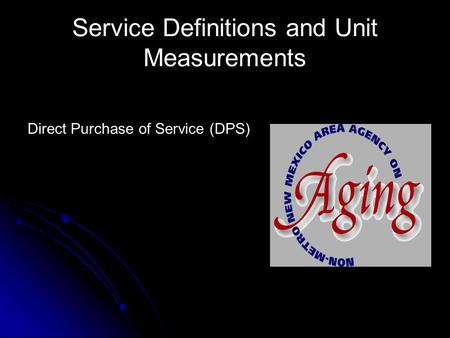 Service Definitions and Unit Measurements Direct Purchase of Service (DPS)