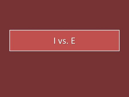 I vs. E. Think about a time when you devoted a lot of time or energy to an activity for which you did not get paid, or other tangible inducements Why.