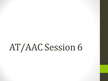 AT/AAC Session 6. [to Bobby] “You don't have what they call the social skills. That's why you never have any friends, 'cept fo' yo' mama.”  From Waterboy,