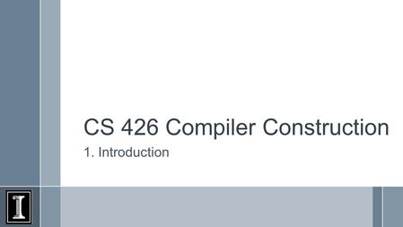 CS 426 Compiler Construction 1. Introduction. Prolog.