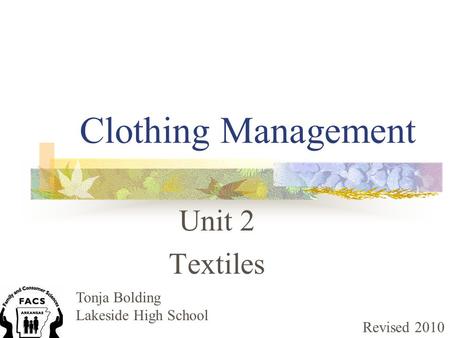 Clothing Management Unit 2 Textiles Tonja Bolding Lakeside High School