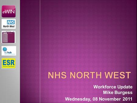 Workforce Update Mike Burgess Wednesday, 08 November 2011.