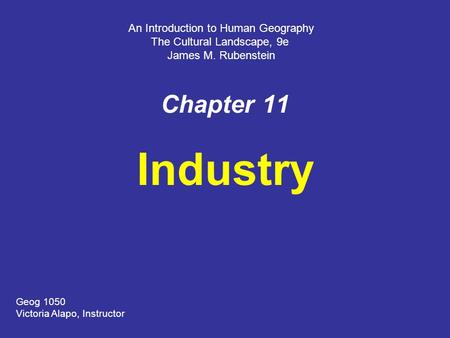 Industry Chapter 11 An Introduction to Human Geography