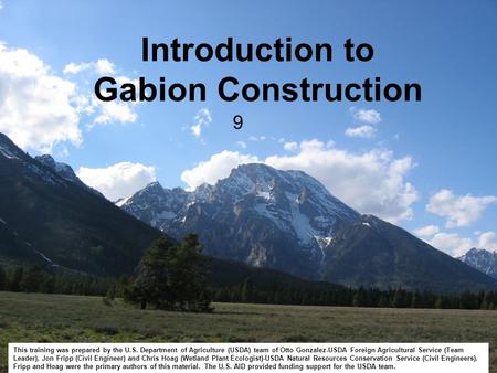 This training was prepared by the U.S. Department of Agriculture (USDA) team of Otto Gonzalez-USDA Foreign Agricultural Service (Team Leader), Jon Fripp.