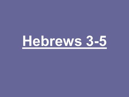 Hebrews 3-5. Hebrews 3:1 “Partakers of the heavenly calling.” NIV says an invitation that comes from heaven and leads to heaven! (I like it!) However,