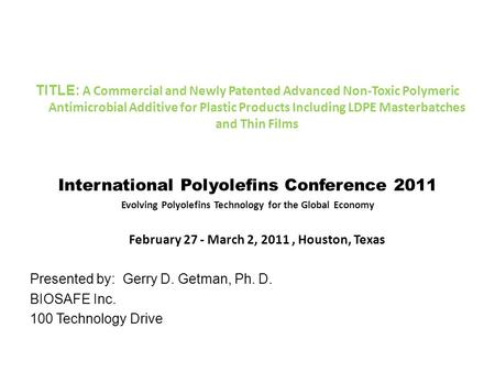 TITLE: A Commercial and Newly Patented Advanced Non-Toxic Polymeric Antimicrobial Additive for Plastic Products Including LDPE Masterbatches and Thin Films.