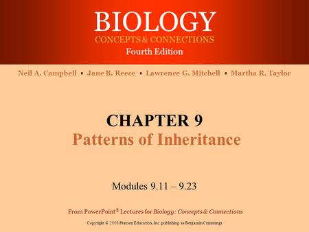 BIOLOGY CONCEPTS & CONNECTIONS Fourth Edition Copyright © 2003 Pearson Education, Inc. publishing as Benjamin Cummings Neil A. Campbell Jane B. Reece Lawrence.