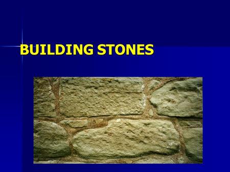 BUILDING STONES.  Stone → One of the oldest building material.  Rock : A large concreted mass of earthy or mineral matter or broken pieces of such a.