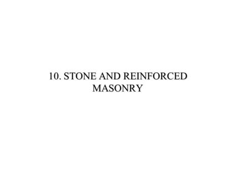 10. STONE AND REINFORCED MASONRY